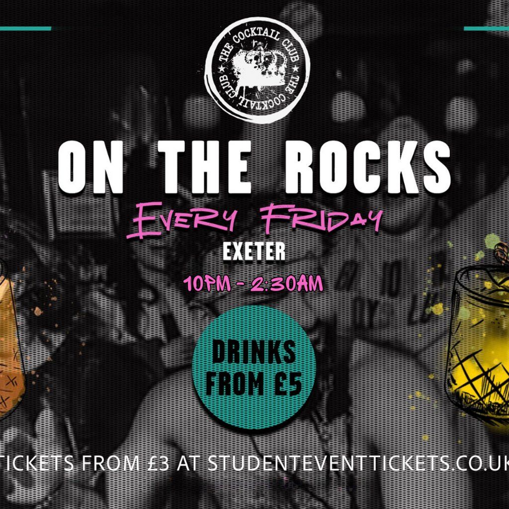 On The Rocks @ The Cocktail Club Exeter - Every Friday, 22 August | Event in Exeter | AllEvents