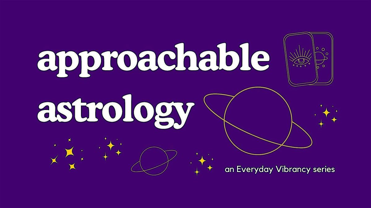 Approachable Astrology | Activate More Luck, Love, & Opportunities | Moreno | Event in Moreno Valley | AllEvents