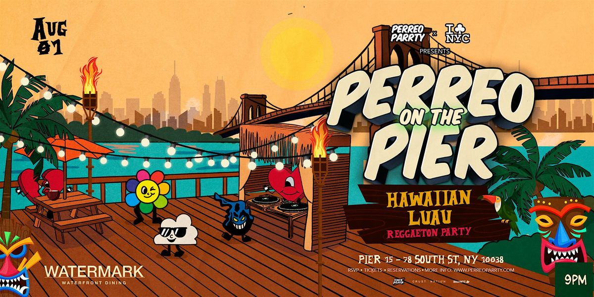Perreo on the Pier Hawaiian Luau under the Sky Reggaeton Party [Open - Air], 1 August | Event in New York