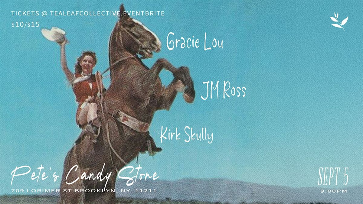 Gracie Lou / JM Ross / Kirk Scully, 5 September | Event in Brooklyn | AllEvents