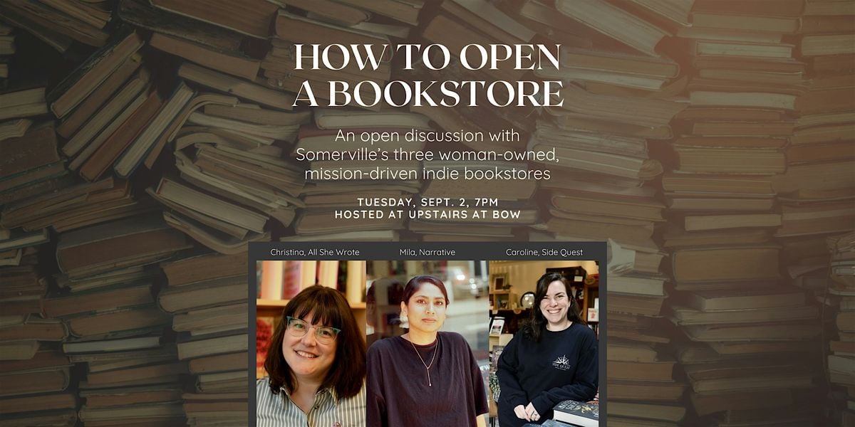 How to Open a Bookstore: Panel Discussion @ Upstairs at Bow, 2 September | Event in Somerville | AllEvents