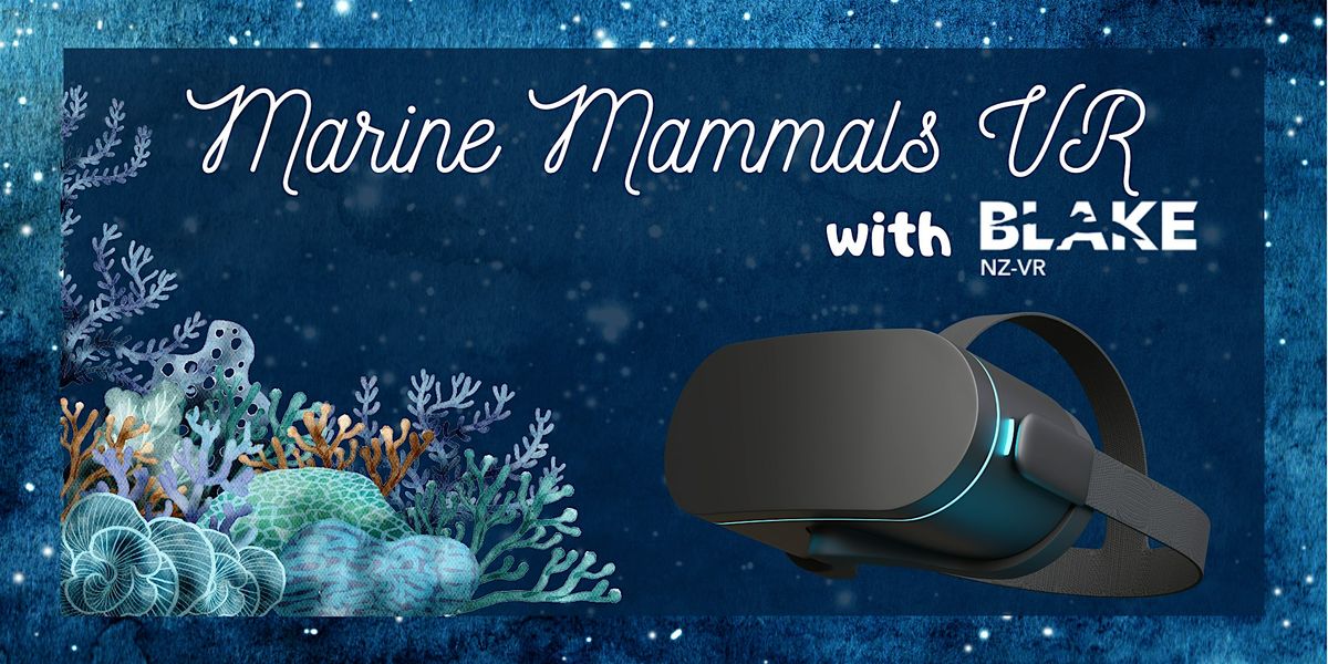 Marine Mammals VR with Blake NZ- Session 1, 8 July | Event in Auckland | AllEvents