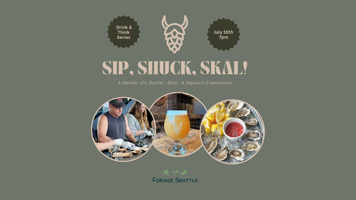Sip, Shuck, Skål: Oyster Pairing Class, 10 July | Event in Seattle | AllEvents
