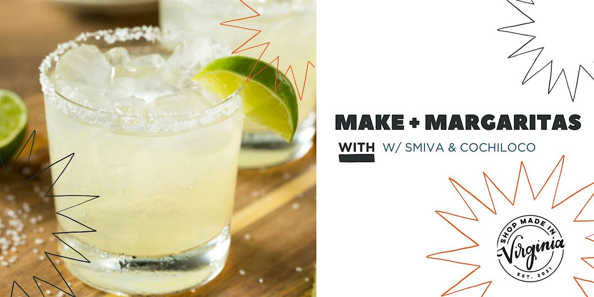 Make + Margaritas w/ Shop Made in VA & Cochiloco | Event in Richmond | AllEvents