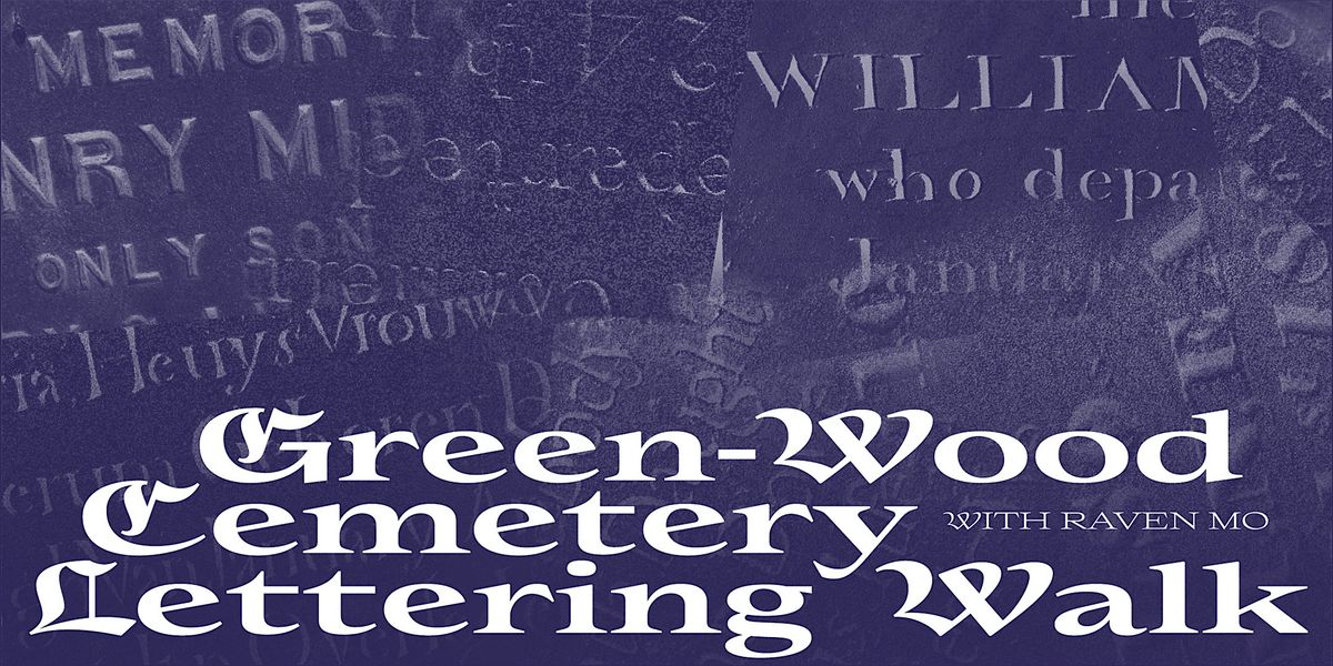 Green-Wood Cemetery Lettering Walk, 29 June | Event in Brooklyn | AllEvents