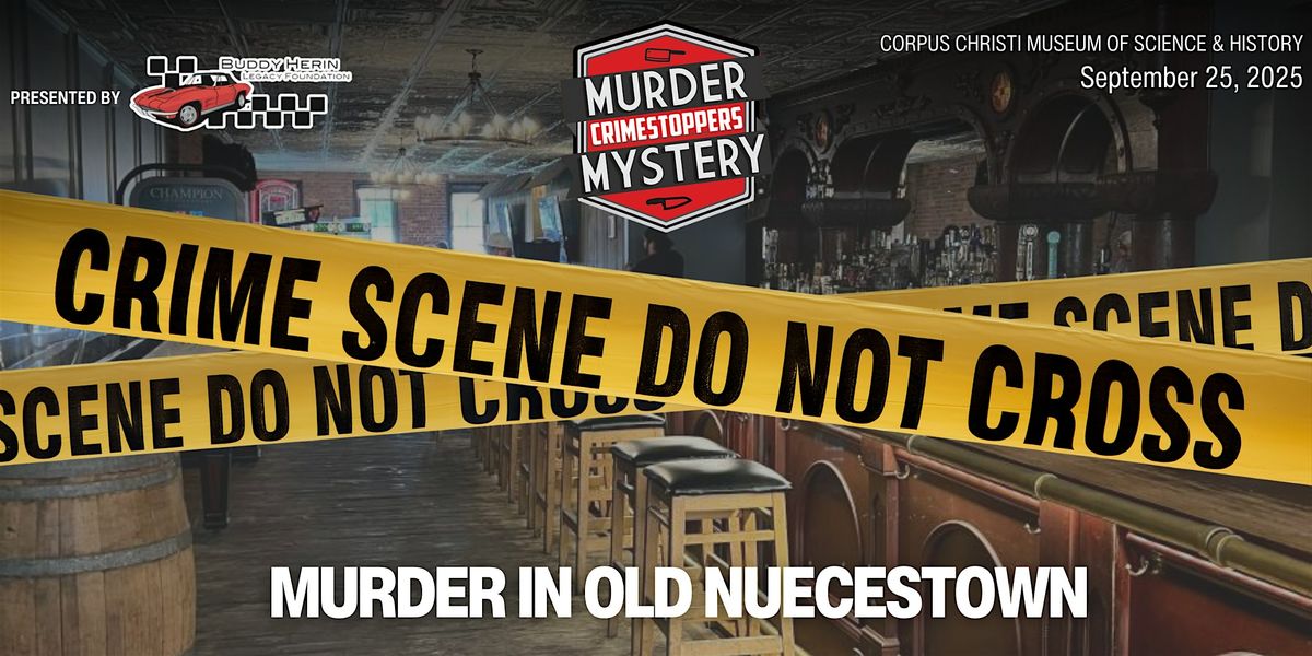 M**der in Old Nuecestown: A Corpus Christi Crime Stoppers Murdery Mystery, 25 September | Event in Corpus Christi
