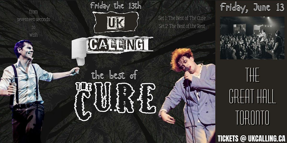 UK Calling present: The Best of The Cure, 13 June | Event in Toronto | AllEvents
