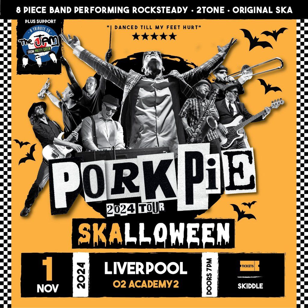 PorkPie Live plus Pretty Green (The Jam) Skalloween Party, O2 Academy 2 ...