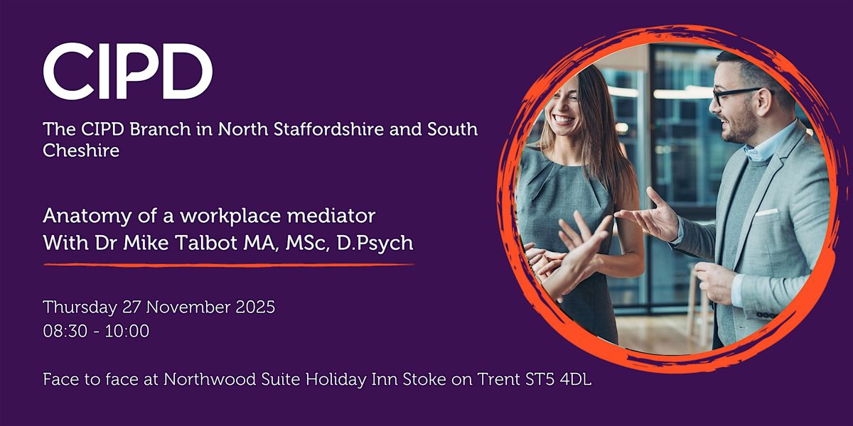 Anatomy of a workplace mediator  With  Dr Mike Talbot MA, MSc, D.Psych, 27 November | Event in Stoke on Trent