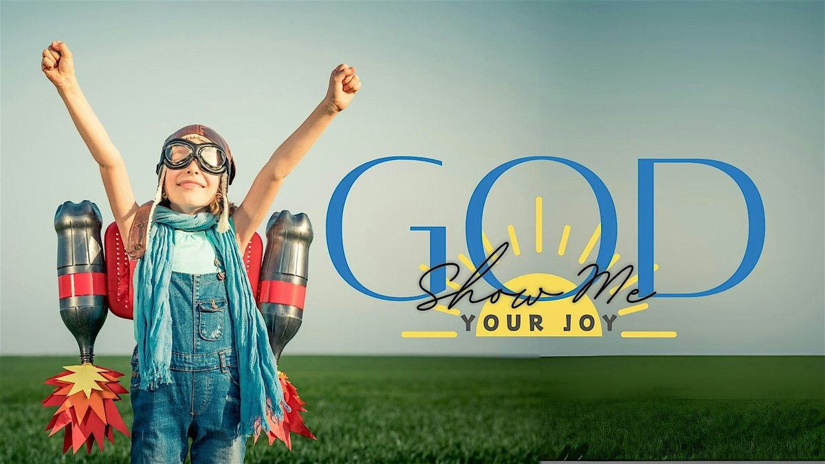 God Show Me Your Joy, 17 May | Event in Indian Land | AllEvents
