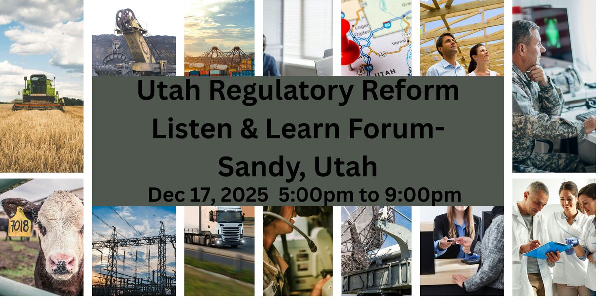 Utah Regulatory Reform Listen & Learn Forum in Sandy, Utah,, 17 December | Event in Sandy | AllEvents
