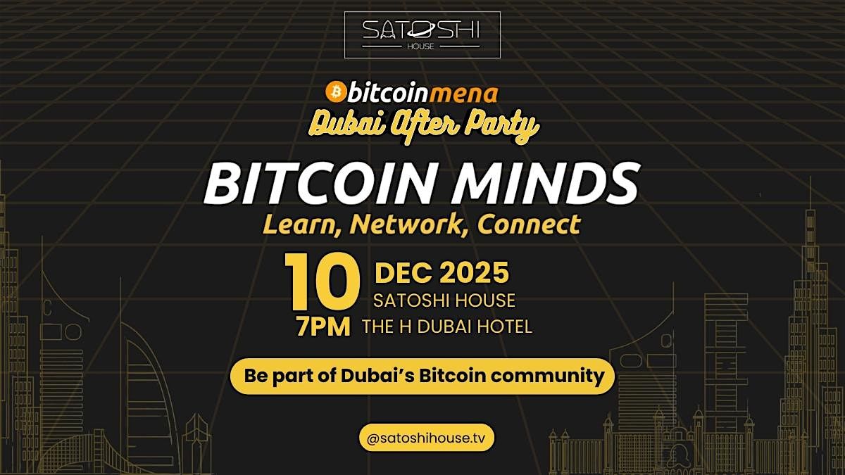 ⚡ Bitcoin Minds – Post-MENA After Party, 10 December | Event in Dubai | AllEvents