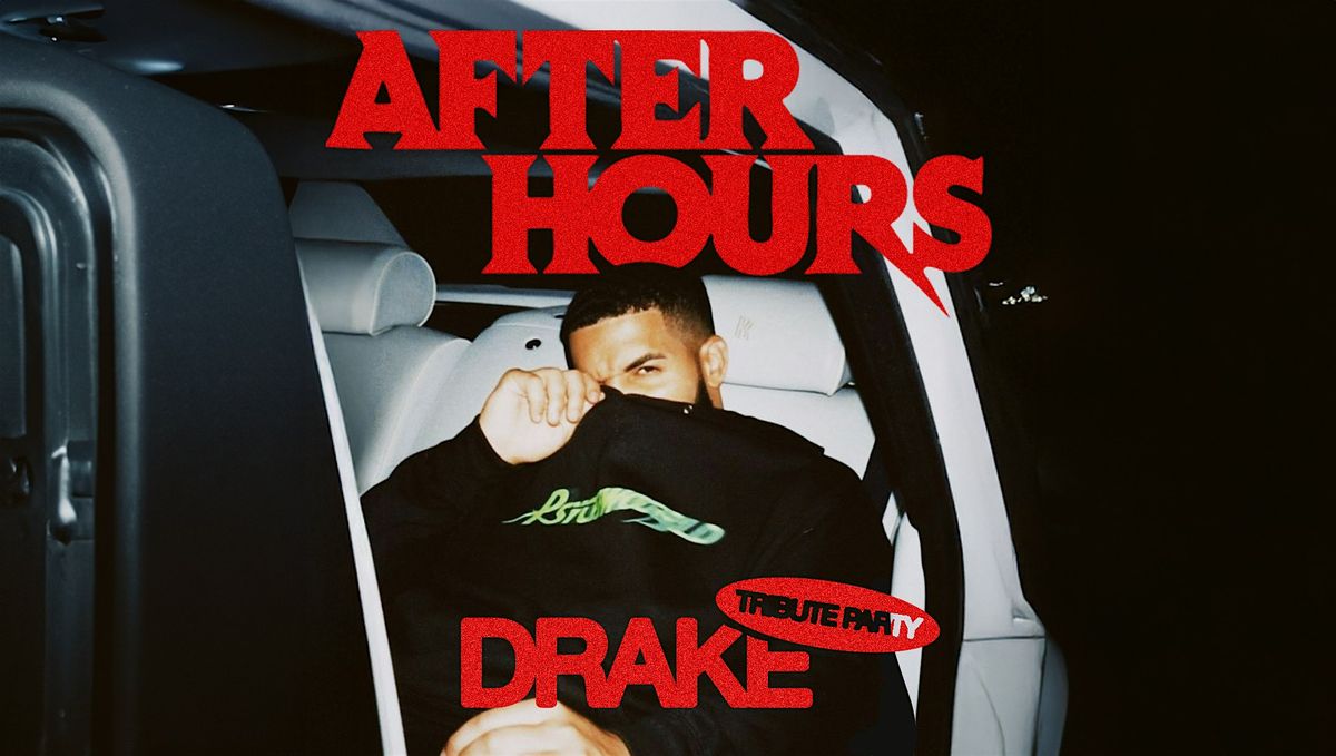 AFTER HOURS pres. - DRAKE TRIBUTE PARTY