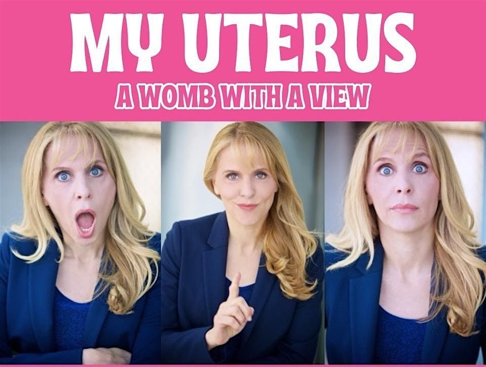 My Uterus - A Womb with a View, 12 July | Event in Los Angeles | AllEvents