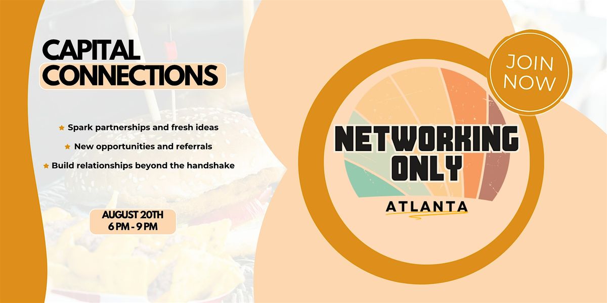 Capital Connections with Networking Only ATL, 20 August | Event in Atlanta | AllEvents