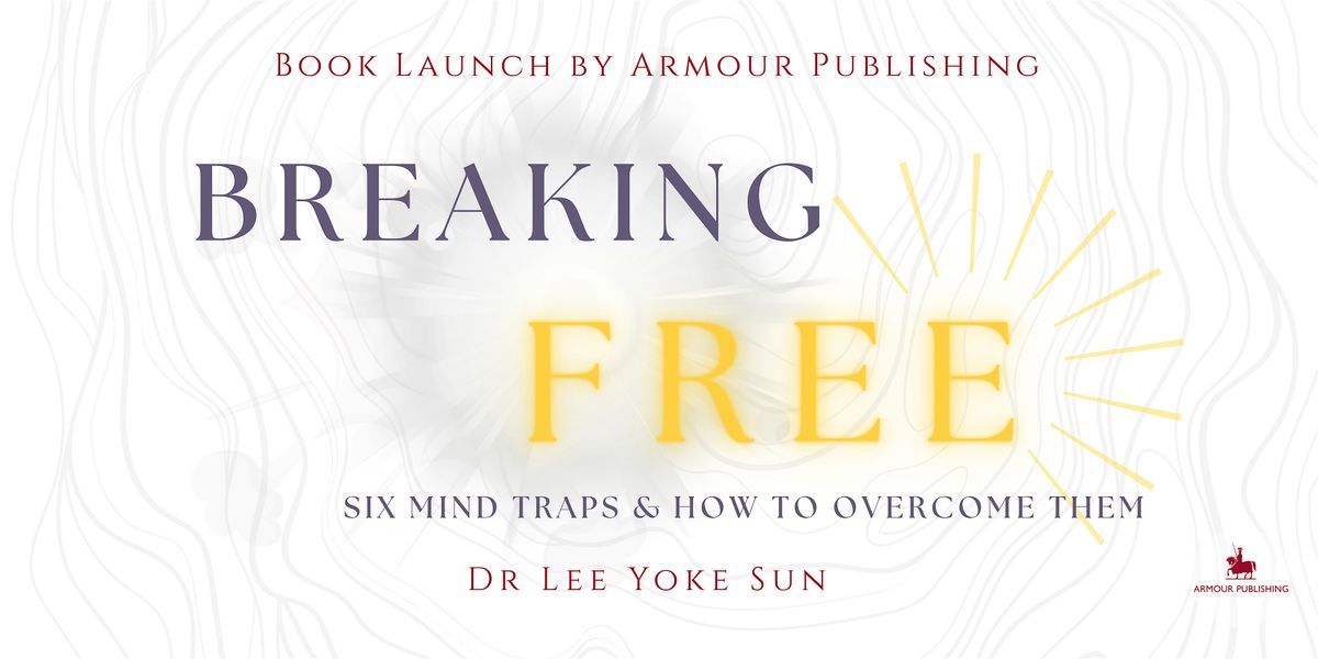 Book Launch: Breaking Free- Six Mind Traps & How to Overcome Them, 30 August | Event in Toa Payoh | AllEvents