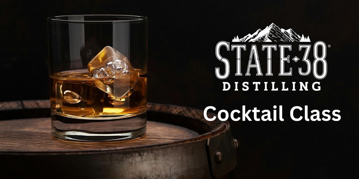 State 38 Distilling Cocktail Class  September 13, 2025, 13 September | Event in Golden | AllEvents
