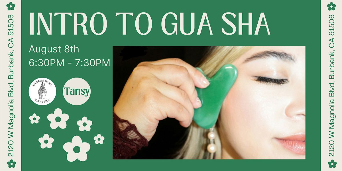 Intro to Gua Sha & Energetic Lifting, 8 August | Event in Burbank | AllEvents