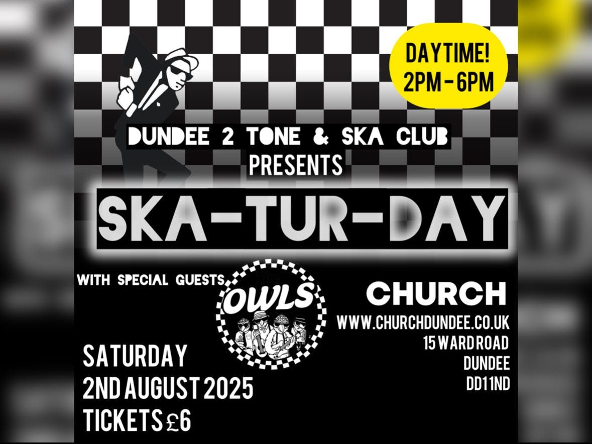 Dundee 2 Tone &amp; Ska Nights presents - SKA-TUR-DAYS with Special Guest The Owls Live Vol 3, 2 August