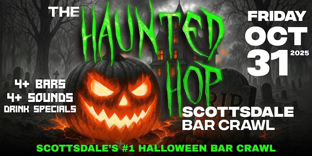 The Haunted Hop | Scottsdale Halloween Bar Crawl | Friday, October 31st, 31 October | Event in Scottsdale
