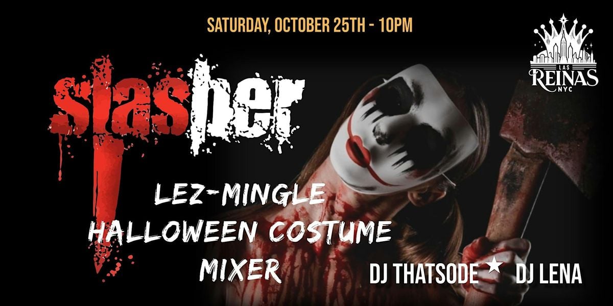 LEZ-MINGLE "SLASHER" HALLOWEEN MIXER, 25 October | Event in Queens | AllEvents