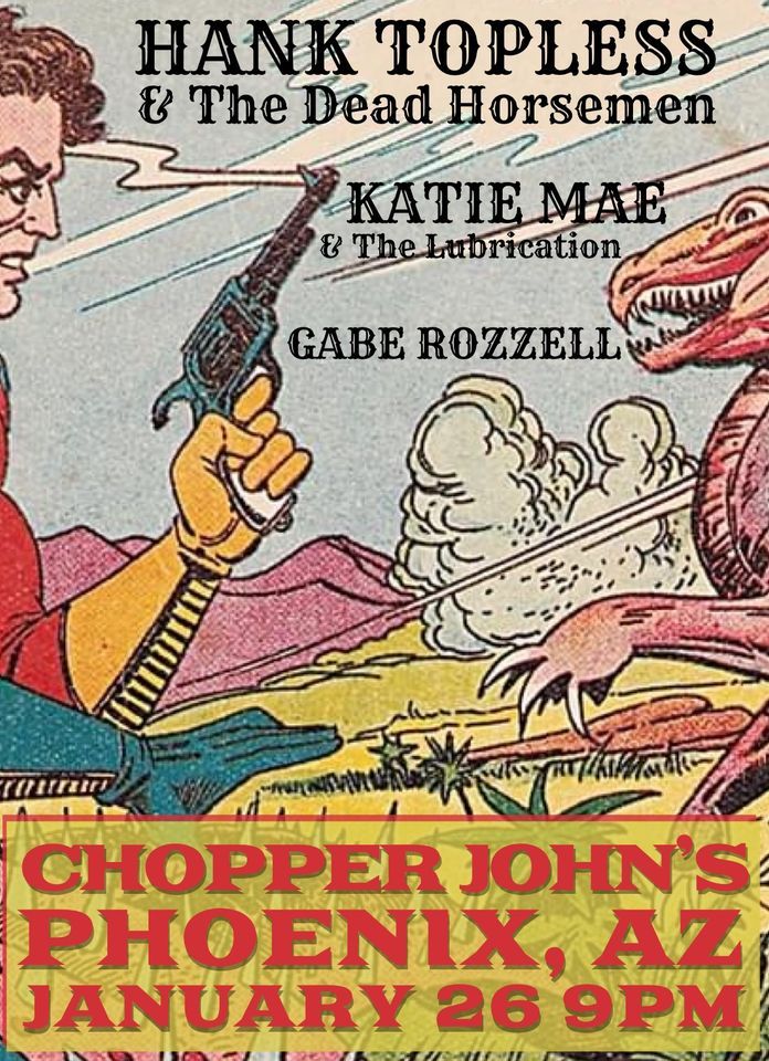 Hank Topless & The Dead Horsemen / Katie Mae & The Lubrication / Gabe
