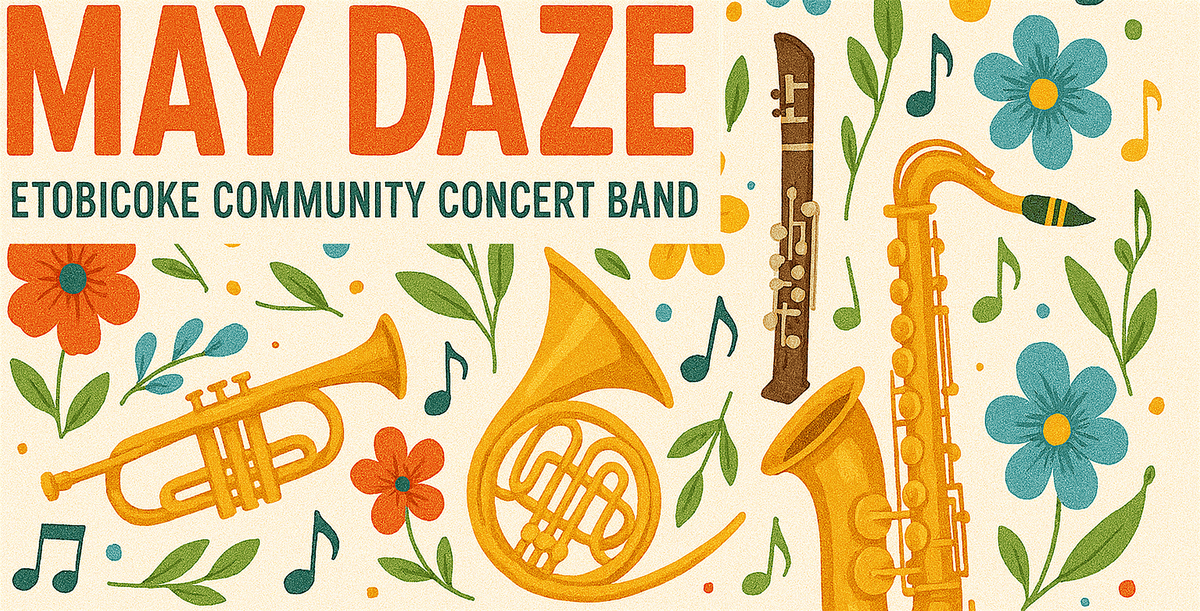Etobicoke Community Concert Band presents "May Daze", 30 May | Event in Toronto | AllEvents
