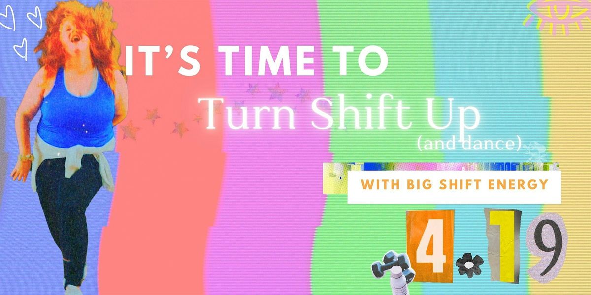 Turn Shift Up & DANCE with Big Shift Energy, Crestview Studios ...