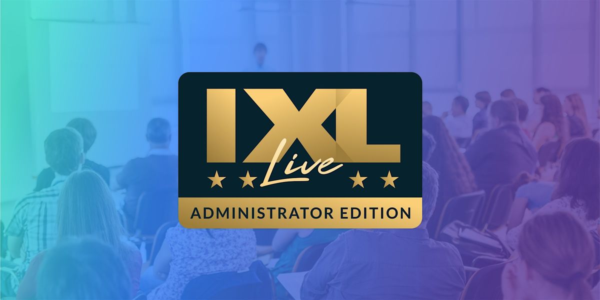 IXL Live: Administrator Edition -  Morristown, NJ (Oct. 8), 8 October | Event in Morristown | AllEvents