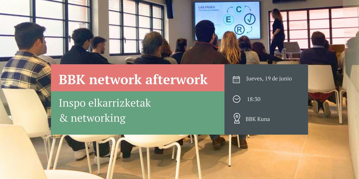 BBK network afterwork: Inspo elkarrizketak & networking, 19 June | Event in Bilbo | AllEvents