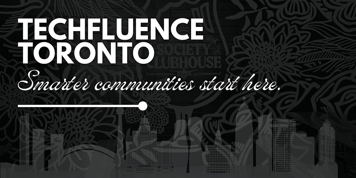 Techfluence Toronto: Smarter Communities Start Here | Event in Toronto | AllEvents