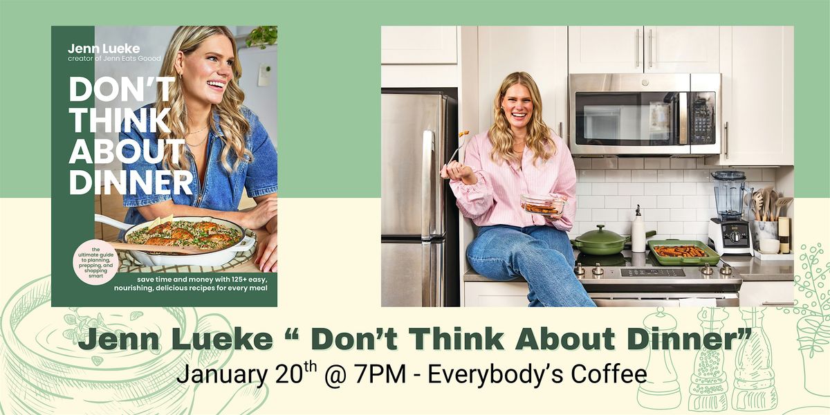 Jenn Lueke "Don't Think About Dinner" Cookbook Launch, 20 January | Event in Chicago | AllEvents