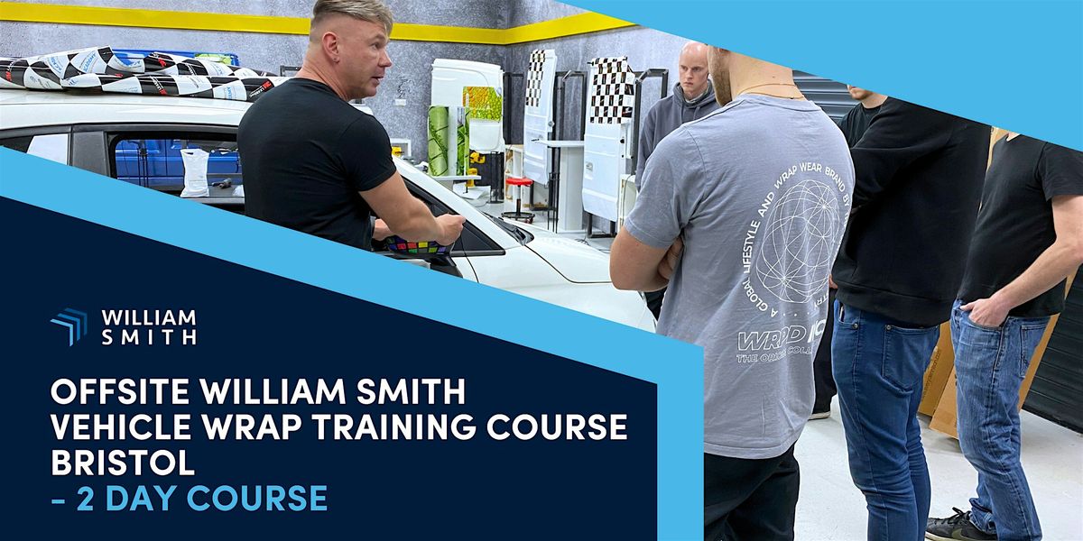 William Smith Vehicle Wrap Training - Bristol - 2 Day Course, 7 May | Event in Bristol | AllEvents