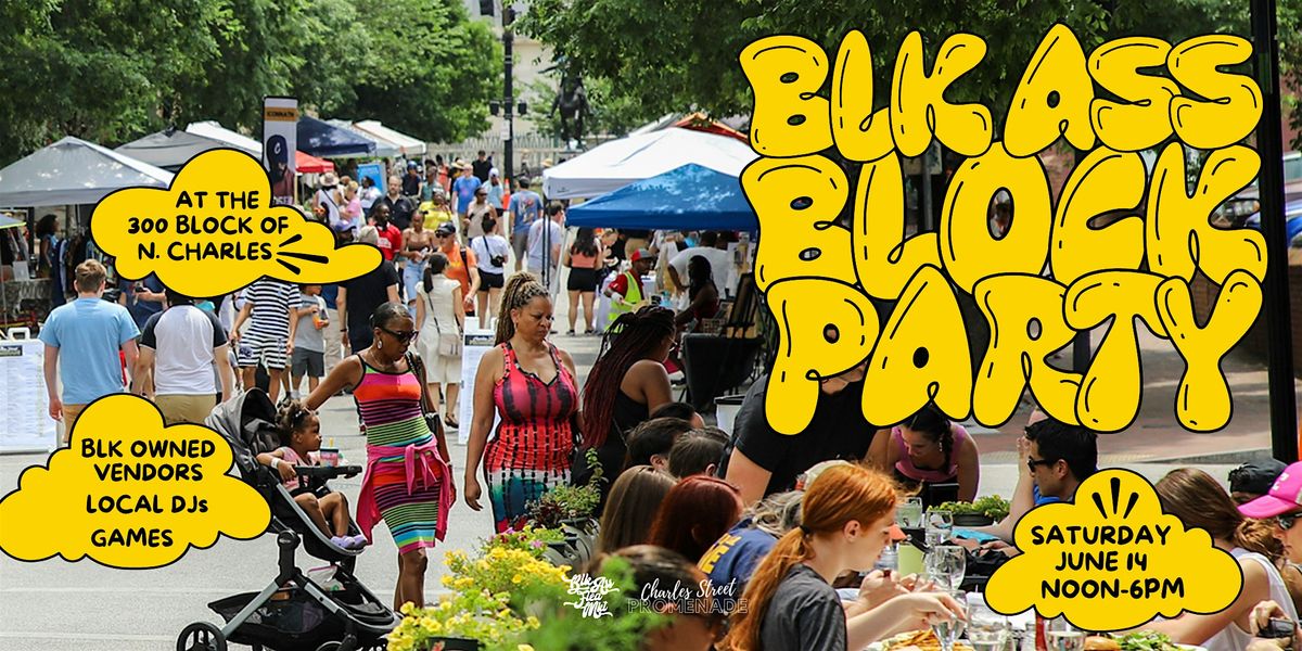 BLK ASS BLOCK PARTY @ Charles Street Promenade, 14 June | Event in Baltimore | AllEvents