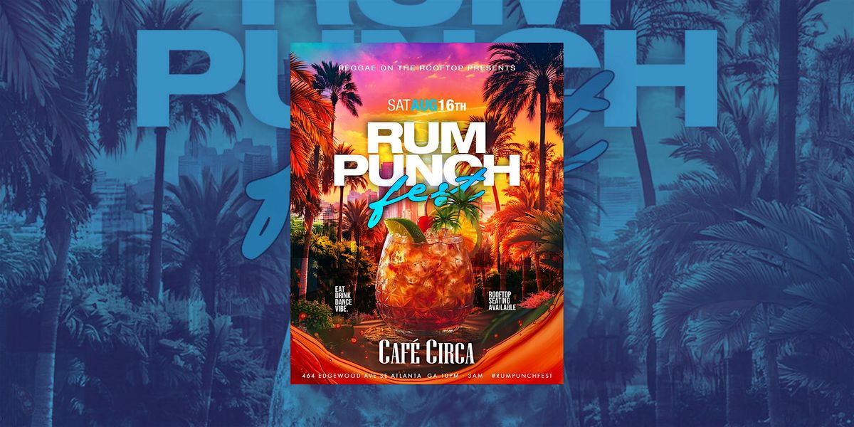 RUM PUNCH FEST | ATLANTA'S #1 SATURDAY NIGHT CARIBBEAN PARTY | Event in Atlanta | AllEvents