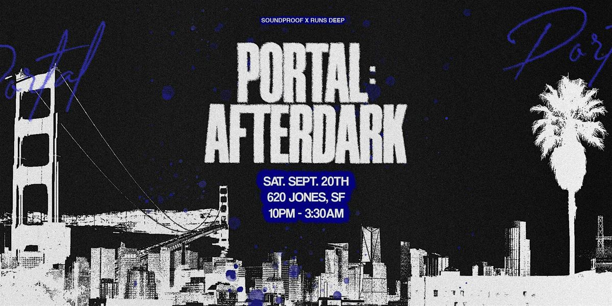 Soundproof x Runs Deep Present Portal:Afterdark  [Portola Afters], 20 September | Event in San Francisco | AllEvents