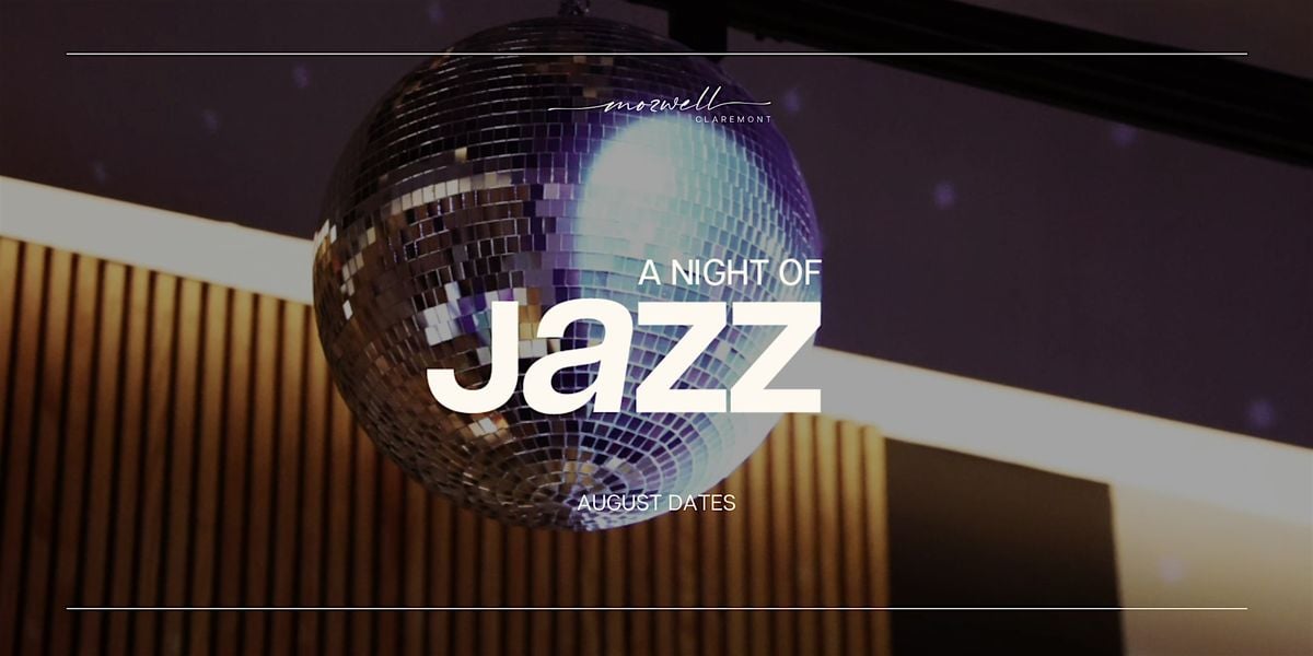 Mozwell Presents: A Night of Jazz (August Dates), 6 August | Event in Claremont | AllEvents