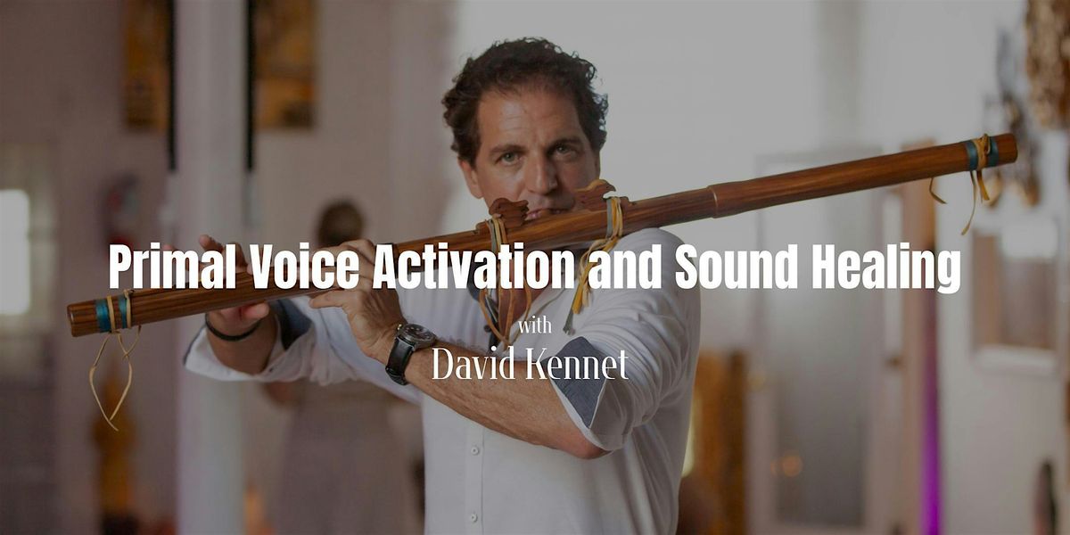 PRIMAL VOICE ACTIVATION & SOUND HEALING with David Kennet, 29 June | Event in Miami | AllEvents