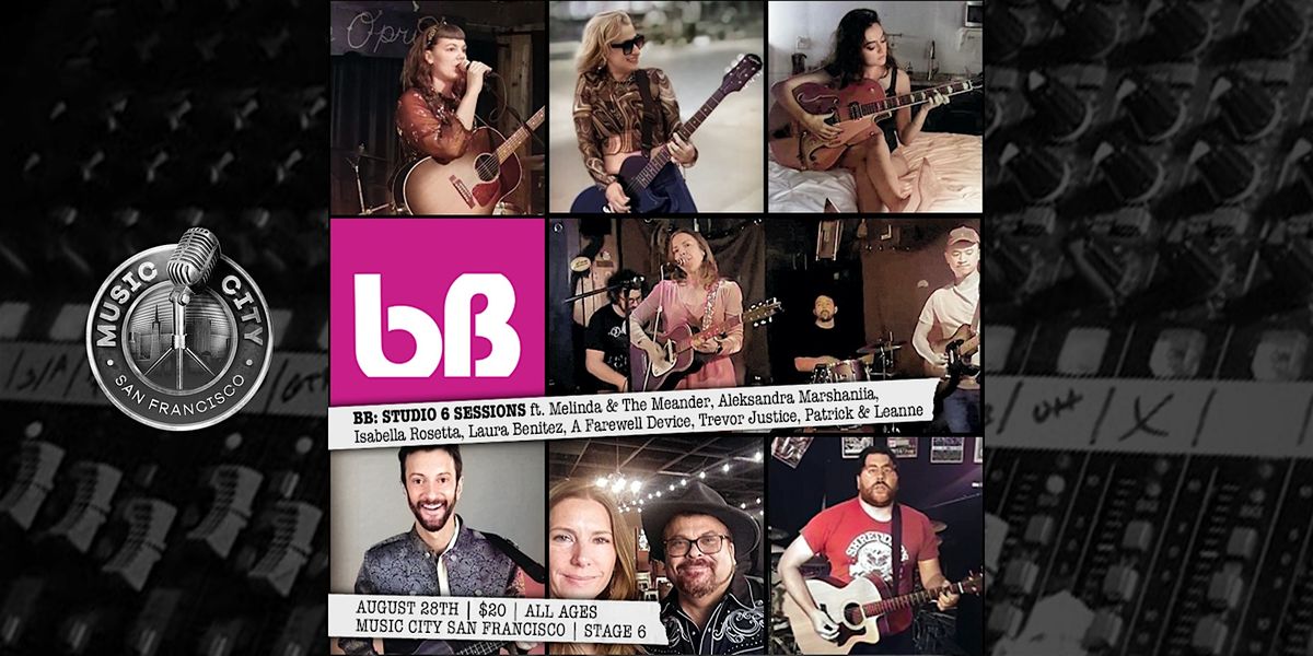 BB: STUDIO 6 SESSIONS • AUGUST 28TH ft. Melinda and The Meander, 28 August | Event in San Francisco | AllEvents