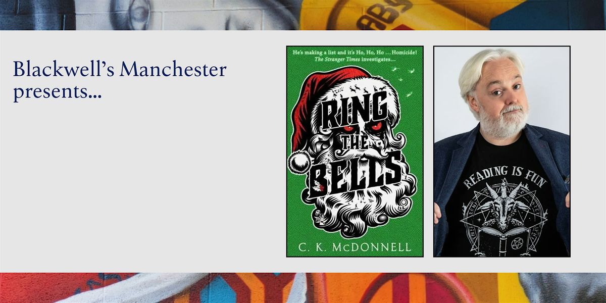 RING THE BELLS: Pre-Christmas Capers with C. K. McDonnell, 11 December | Event in Manchester | AllEvents