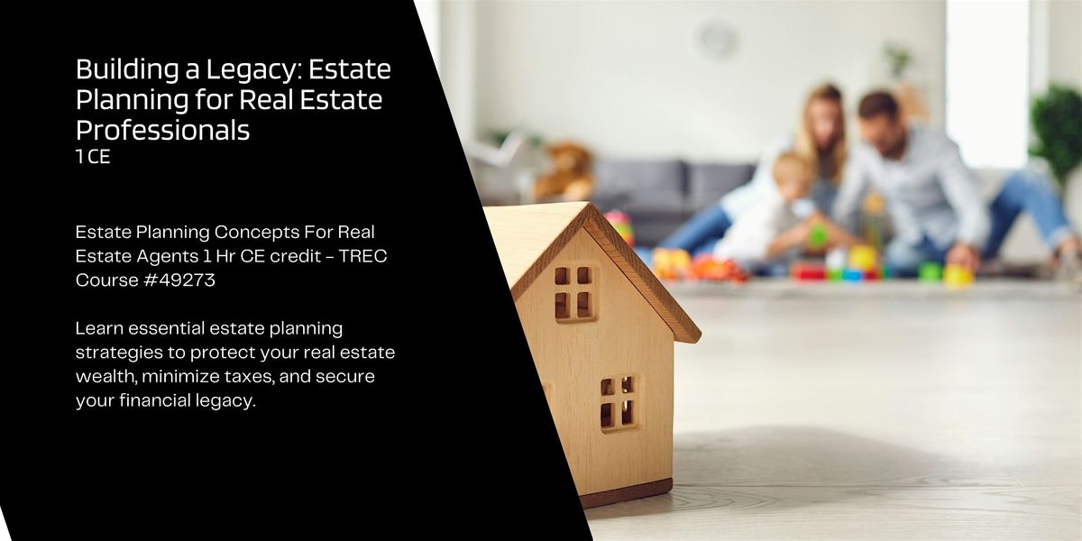 Building a Legacy: Estate Planning for Real Estate Professionals, 2 October | Event in Cypress | AllEvents
