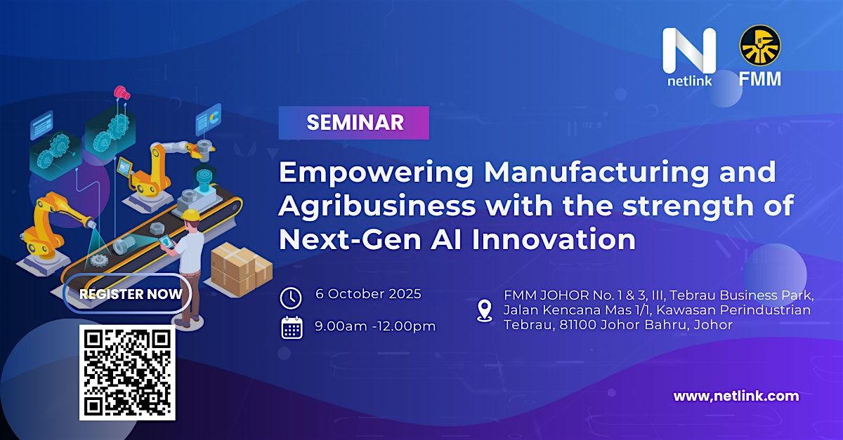 Empowering Manufacturing and Agribusiness with the strength of Next-Gen AI, 6 October | Event in Johor Bahru