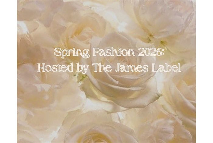 Spring Fashion 2026: Hosted by The James Label, 13 February | Event in Coventry | AllEvents