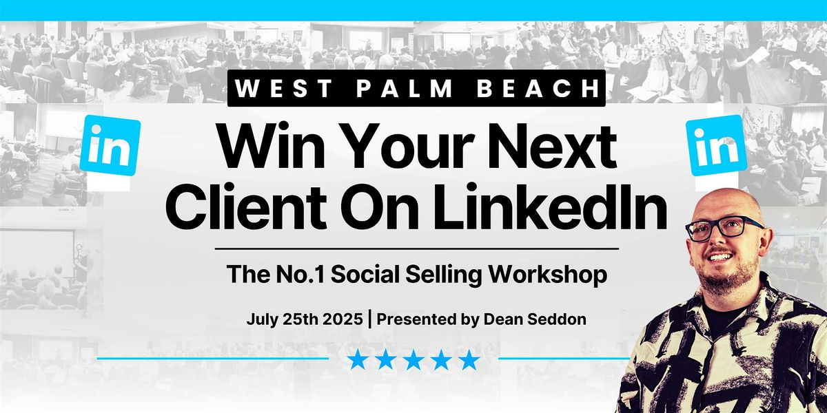 Win Your Next Client on LinkedIn - Live Masterclass in West Palm Beach, 25 July | Event in Wellington | AllEvents