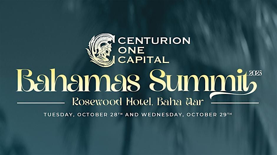 Centurion One Capital 3rd Annual Bahamas Summit 2025, 28 October | Event in Nassau | AllEvents