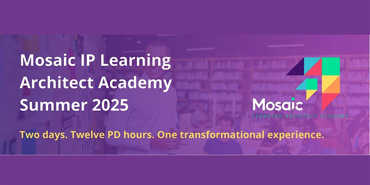 Mosaic IP Learning Architect Academy | Summer 2025 | Event in New Providence | AllEvents