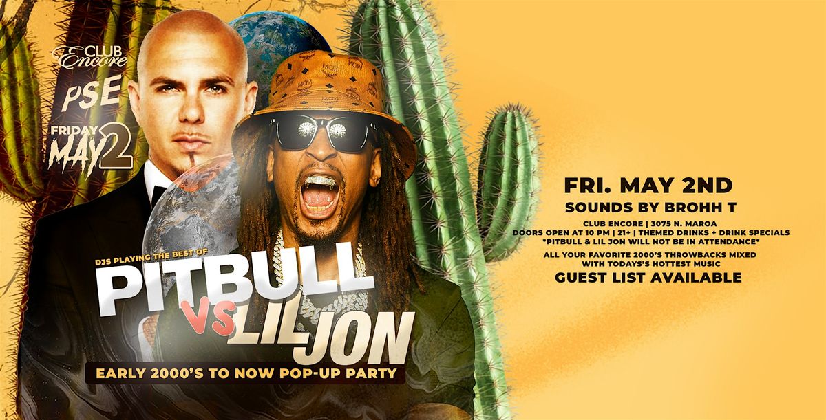 Pitbull Vs Lil Jon Night: 2000's to Now Pop-Up Party @ Club Encore Fresno, 2 May | Event in Fresno | AllEvents