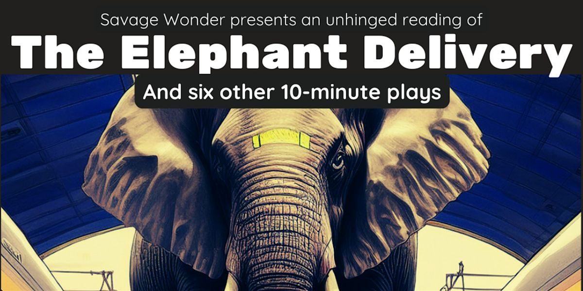 The Elephant Delivery & Veteran Authored 10-Minute Plays, 6 September | Event in Beacon | AllEvents