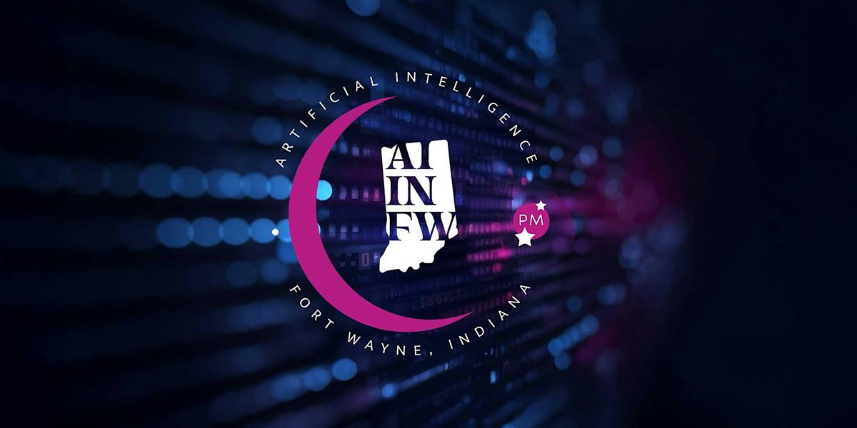 AI in FW | ☾ June Evening Meetup, 26 June | Event in Fort Wayne | AllEvents