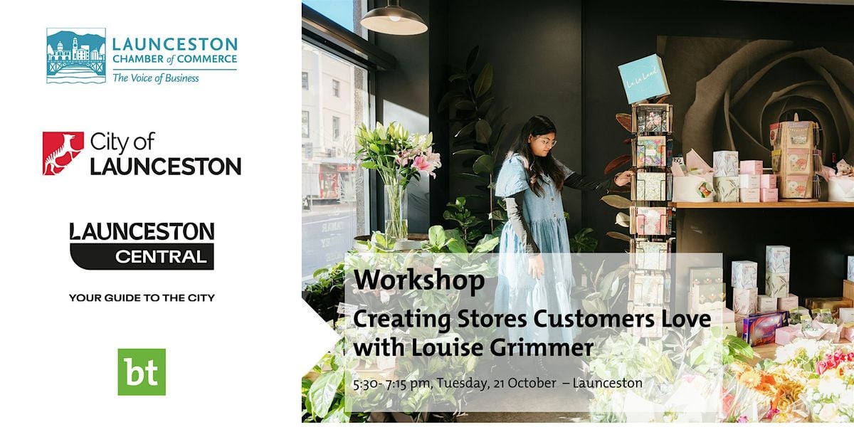 Creating Stores Customers Love workshop - Launceston, 21 October | Event in Launceston | AllEvents